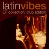 Latin Vibes - EP Collection (Club Edition)