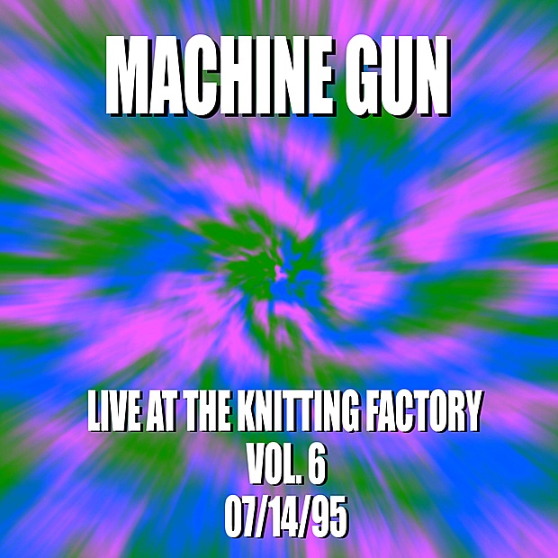 Обложка альбома «Machine Gun Live at the Knitting Factory #6 7/14/95» — Machine Gun, Robert Musso, Thomas Chapin, John Richey & Jair-Rohm Parker Wells