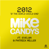 2012 (If the World Would End) [Remixes] [feat. Evelyn & Patrick Miller] - Mike Candys