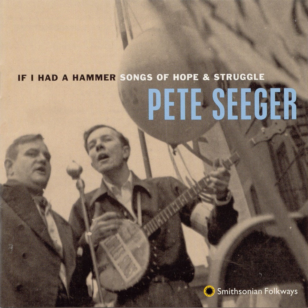 Обложка альбома «If I Had a Hammer: Songs of Hope & Struggle» — Pete Seeger