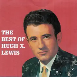 The Best of Hugh X. Lewis - Hugh X. Lewis