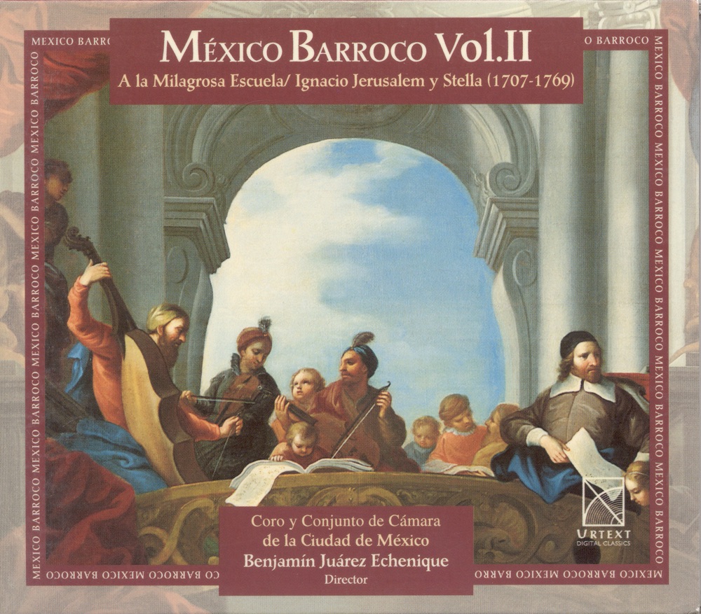 Обложка альбома «Jerusalem Y Stella, I.: Te Deum - Gorgeos Trinando - Rompa La Esfera - Sube A Gozar Senora (Baroque Mexico, Vol. 2)» — Mexico City Chorus, Benjamín Juárez Echenique & Mexico City Chamber Ensemble