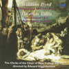 Byrd: Lamentations, Four Part Mass - Tallis: Lamentations I & II, Audivi Vocem de Caelo - Clerks of the Choir of New College Oxford & Edward Higginbottom