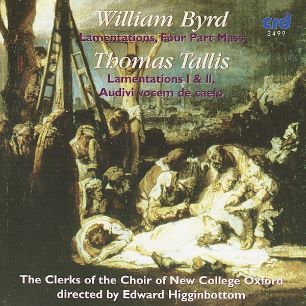 Byrd: Lamentations, Four Part Mass - Tallis: Lamentations I & II, Audivi Vocem de Caelo