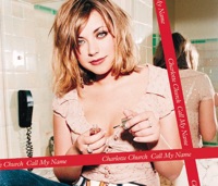 Call My Name (Bobby Blanco & Miki Moto Remix Radio Edit) - Single - Charlotte Church