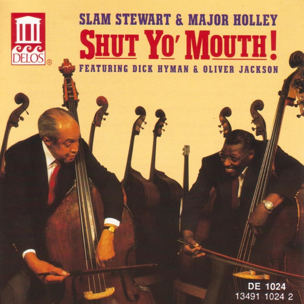 STEWART, Slam / MAJOR HOLLEY: Shut Yo' Mouth! Featuring Dick Hyman and Oliver Jackson