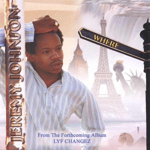 Обложка альбома «Where: Maxi Single from the Forth Coming Album Lyf Changez» — Jeremy Johnson