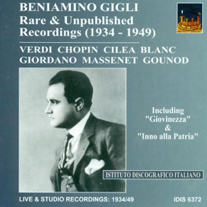 Opera Arias: Gigli, Beniamino - Gounod, C.-F. - Giordano, U. - Blanc, G. - Massenet, J. - Verdi, G. (Rare and Unpublished Recordings) (1934-1949)