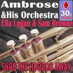 Ambrose and His Orchestra - Shoo The Hoodoo Away