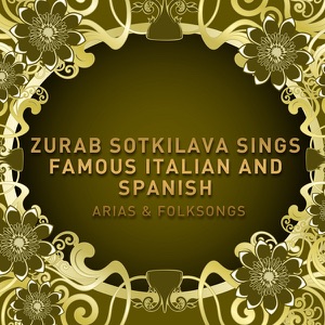 Zurab Sotkilava Sings Famous Italian and Spanish Tenor Arias