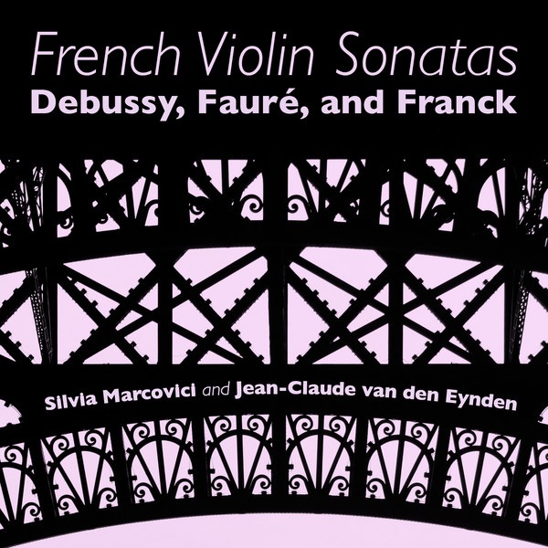Обложка альбома «French Violin Sonatas - Debussy, Fauré and Franck» — Silvia Marcovici & Jean-Claude Vanden Eynden