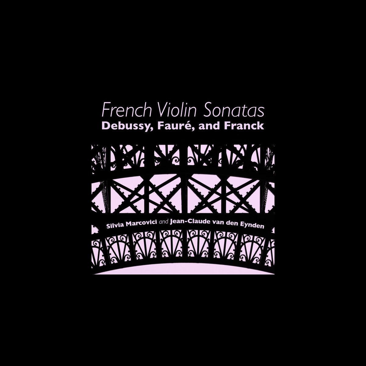 French Violin Sonatas Debussy, Fauré and Franck》 西尔维娅・马尔科维奇 & 让 ·
