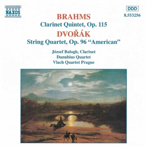 Brahms: Clarinet Quintet Op. 115 - Dvorak: String Quartet No. 12, 'American'