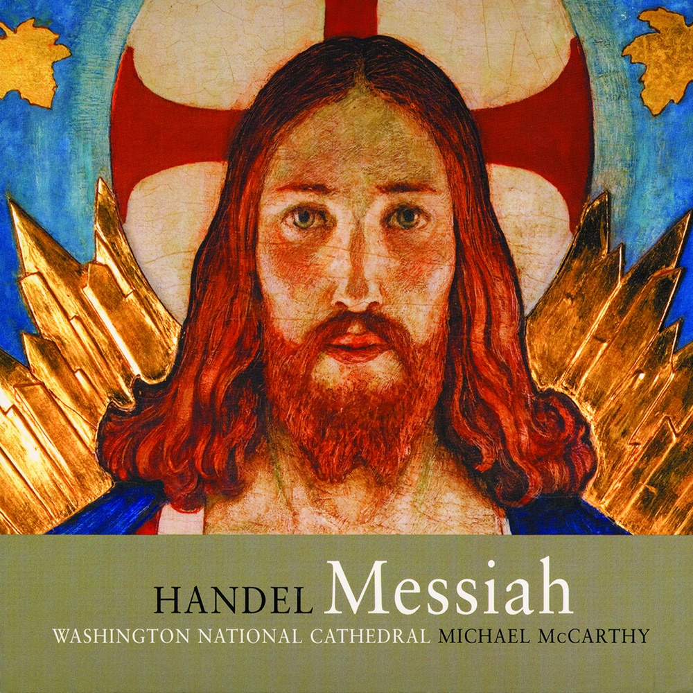 Обложка альбома «Handel: Messiah» — Michael McCarthy, Washington National Cathedral Choir, Washington National Cathedral Baroque Orchestra, Nathan Berg, Yvette Smith, Rufus Muller & Susan Lewis Kavinski