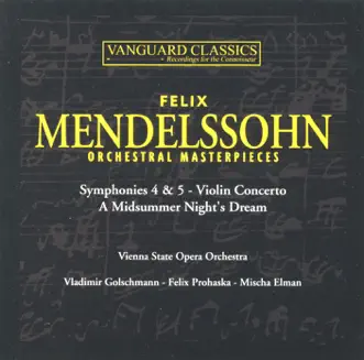 Mendelsohn: Symphonies Nos. 4 & 5, Violin Concerto by Mischa Elman, Orchestra of the Vienna State Opera & Vladimir Golschmann album reviews, ratings, credits