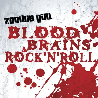 Blood, Brains & Rock 'N' Roll - Zombie Girl Blood, Brains & Rock 'N' Roll - Zombie Girl