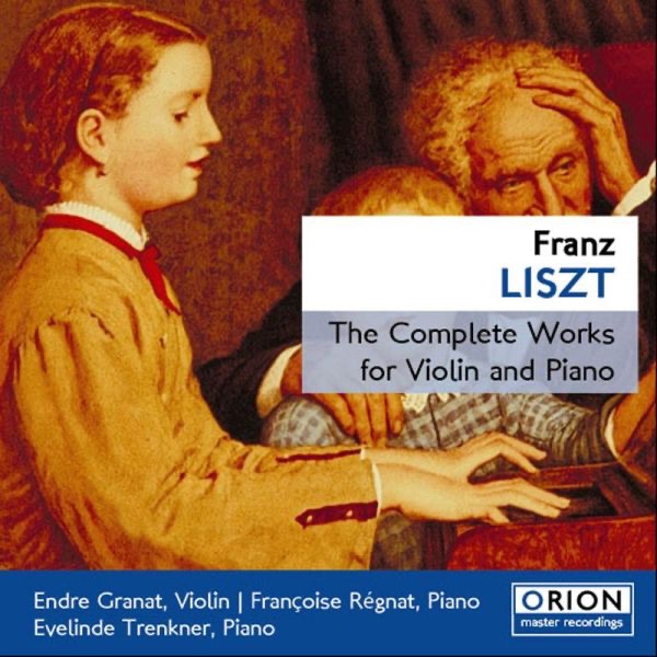 Обложка альбома «Franz Liszt: The Complete Works for Violin and Piano» — Endre Granat, Françoise Régnat & Evelinde Trenkner