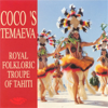 Coco's Temaeva - Tahiti Ethnic Chants and Percussion Drums - Coco's Temaeva Royal Folkloric Troupe Of Tahiti