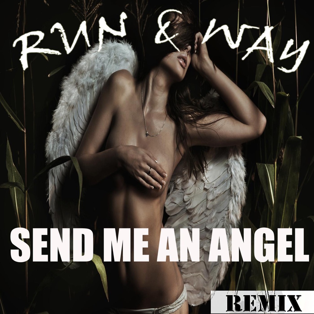 Обложка альбома «Send Me An Angel (D-Tune Vs. EMD Boyz) - Single» — Run & Way