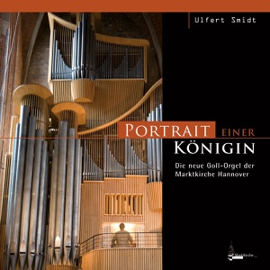 Portrait einer Königin - Die neue Goll-Orgel der Marktkirche Hannover