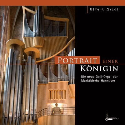 Portrait einer Königin - Die neue Goll-Orgel der Marktkirche Hannover