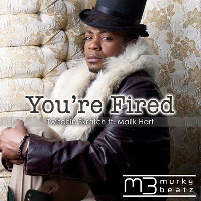 You're Fired (feat. Malik Hart) - EP
