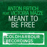 Meant To Be Free (Robert Burian Remix) [feat. Victoria Mazze] — Anton Firtich