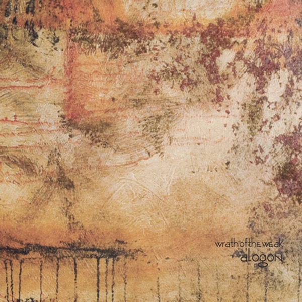 Wrath Of The Weak — Alogon