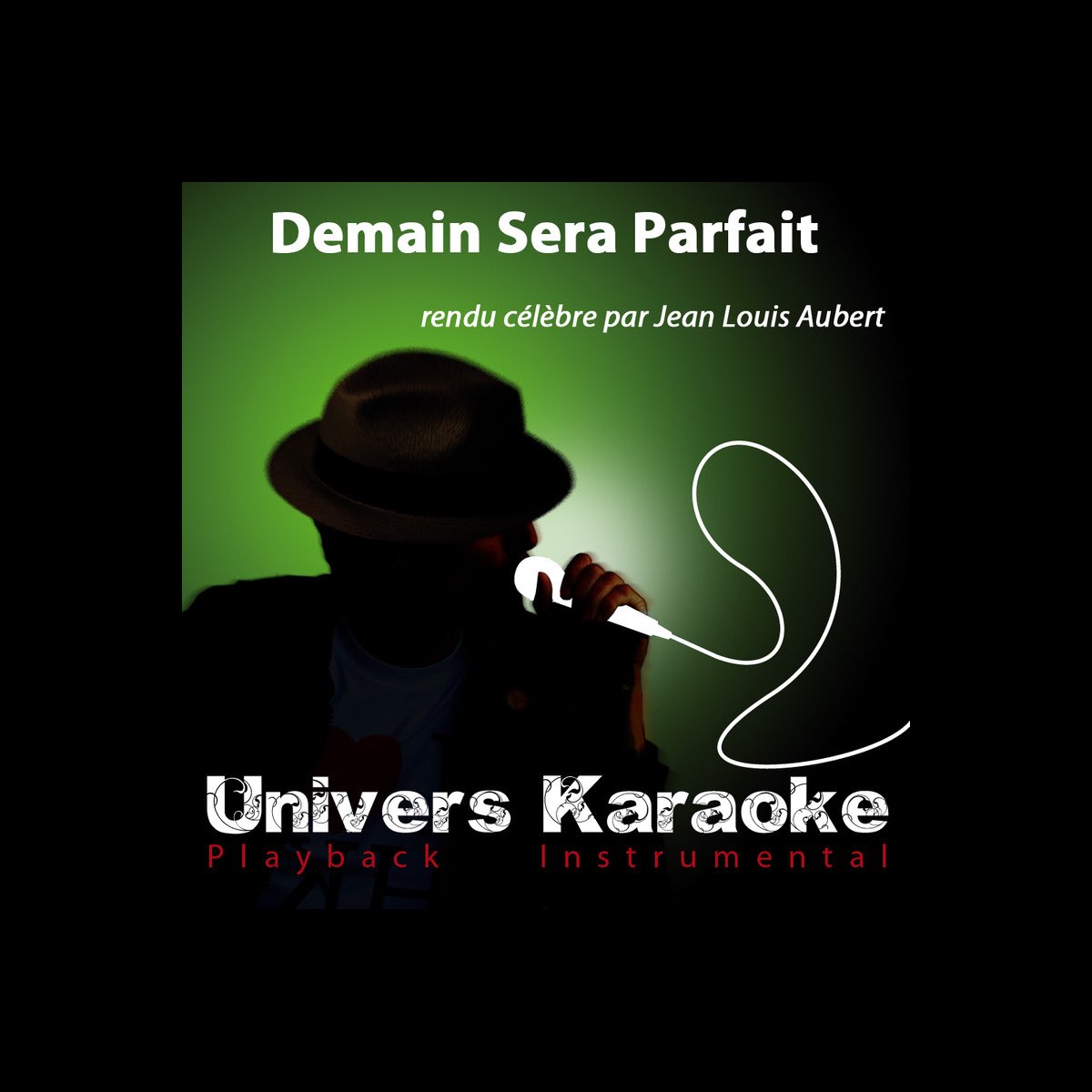 Demain sera parfait (Rendu célèbre par Jean-Louis Aubert) [Version karaoké]  - Single – Album par Univers Karaoké – Apple Music