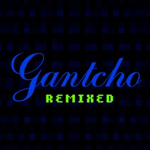 Gantcho (Remixed) - Single