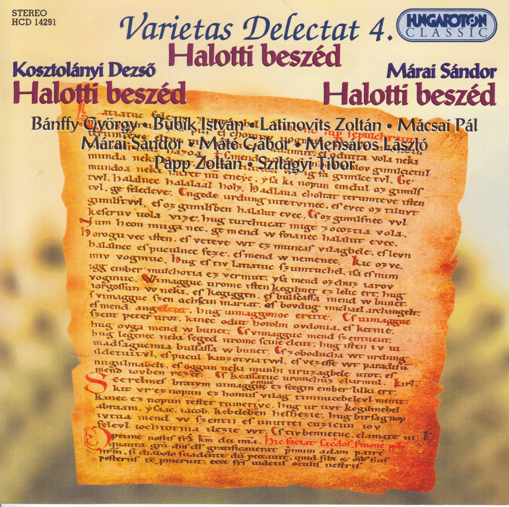 Обложка альбома «Varietas Delectat 4. - Halotti beszéd, Kosztolányi Dezső, Márai Sándor» — Tibor Szilágyi, Pál Mácsai, László Mensáros, Zoltán Latinovits, Zoltán Papp, István Bubik, Gábor Máté, Sándor Márai, Dezső Kosztolányi & György BÁNFFY