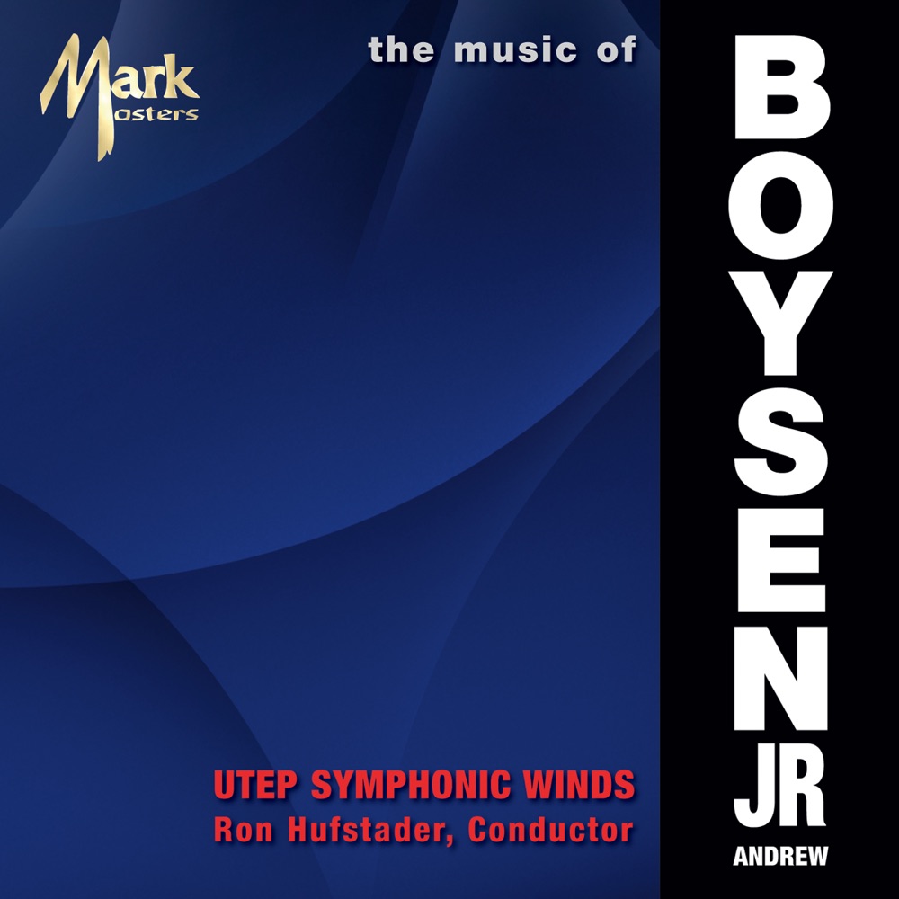 Обложка альбома «The Music of Andrew Boysen Jr.» — University of Texas at El Paso Wind Symphony & Ron Hufstader