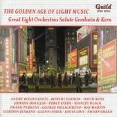 The Golden Age of Light Music - Great Light Orchestras Salute George Gershwin & Jerome Kern