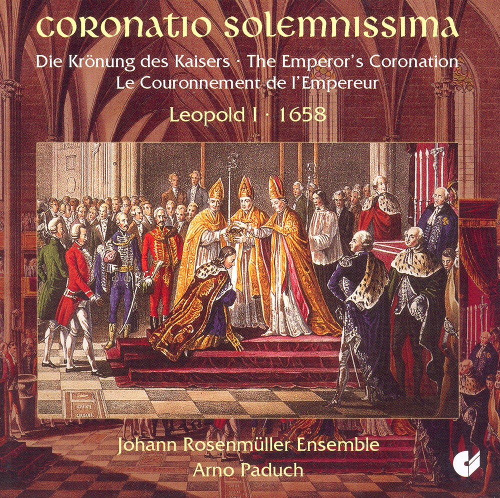 Обложка альбома «Choral Music - The Coronation of Emperor Leopold I» — Arno Paduch, Johann Rosenmüller Ensemble & Margit Schultheiss