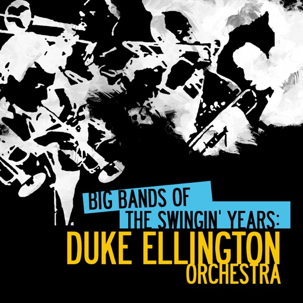 Big Bands of the Swingin' Years: Duke Ellington Orchestra (Remastered)