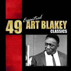 49 Essential Art Blakey Classics - Art Blakey 49 Essential Art Blakey Classics - Art Blakey