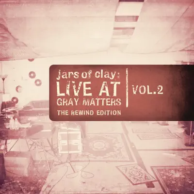 Live At Gray Matters (The Rewind Edition), Vol. 2 - EP - Jars Of Clay