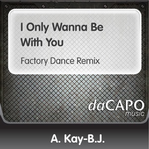I Only Wanna Be With You (Factory Dance Remix) - Single