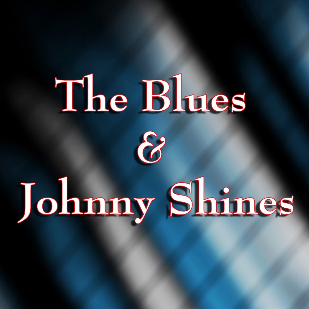 Обложка альбома «The Blues & Johnny Shines» — Johnny Shines