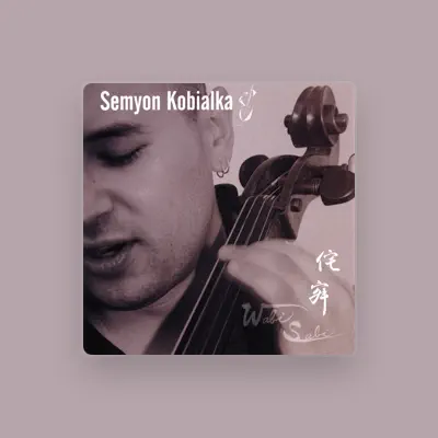 Listen to Semyon Kobialka, watch music videos, read bio, see tour dates & more!