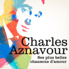 Charles Aznavour : Ses plus belles chansons d'amour - Charles Aznavour