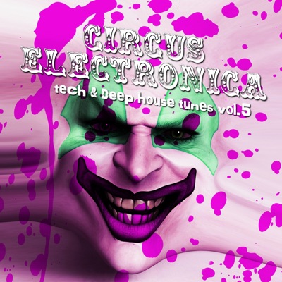 Circus Electronica, Vol. 5 - Tech and Deep Session