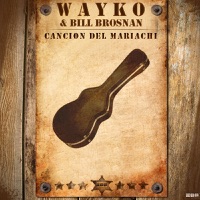 Wayko & Bill Brosnan - Cancion del Mariachi (Club Mix)