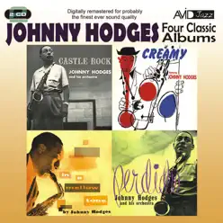 Four Classic Albums (Castle Rock / In A Mellow Tone / Perdido / Creamy) (Digitally Remastered) - Johnny Hodges Four Classic Albums (Castle Rock / In A Mellow Tone / Perdido / Creamy) (Digitally Remastered) - Johnny Hodges
