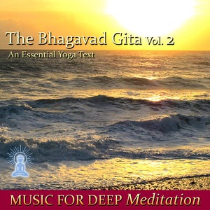 The Bhagavad Gita - an Essential Yoga Text, Vol. 2