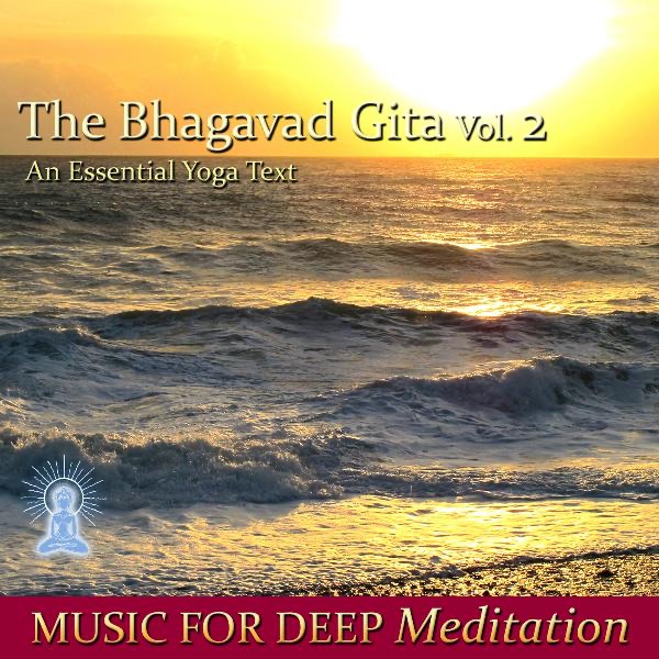 The Bhagavad Gita - an Essential Yoga Text, Vol. 2