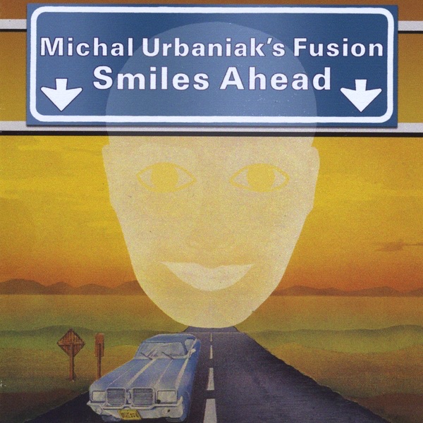 Smiles Ahead - Michal Urbaniak's Fusionのアルバム - Apple Music