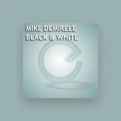 Listen to Mike Demirele, watch music videos, read bio, see tour dates & more!
