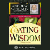 Eating Wisdom (Unabridged) - Andrew Weil, Michael Toms Cover Art
