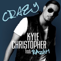 Crazy (feat. Razah) - Single - Kyle Christopher